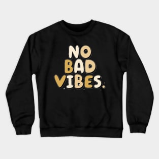 no bad vibes Crewneck Sweatshirt